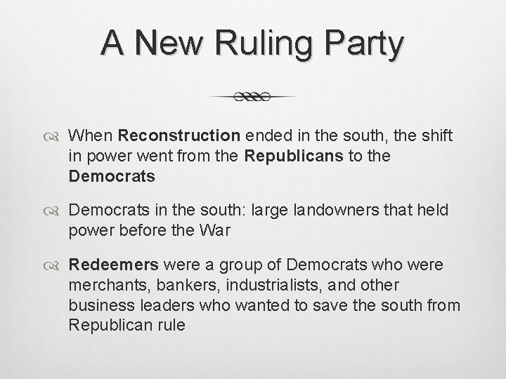 A New Ruling Party When Reconstruction ended in the south, the shift in power