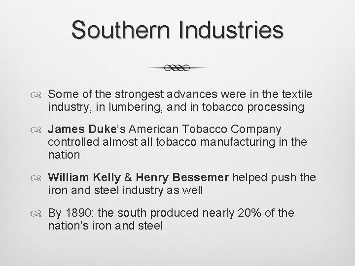 Southern Industries Some of the strongest advances were in the textile industry, in lumbering,