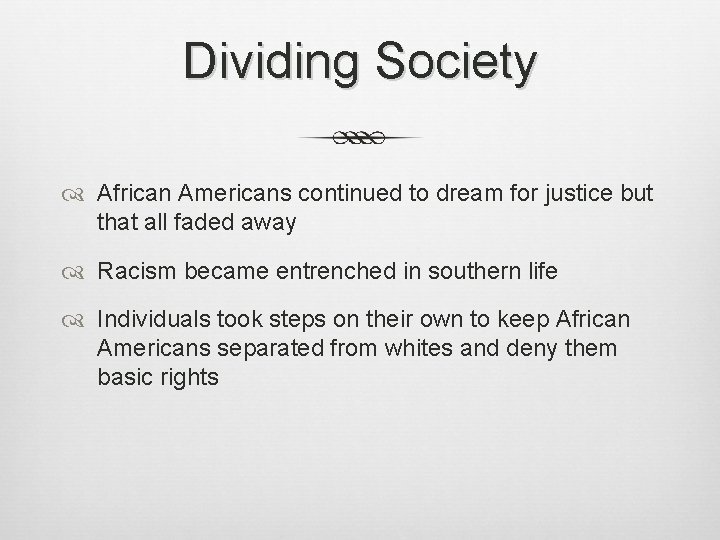 Dividing Society African Americans continued to dream for justice but that all faded away