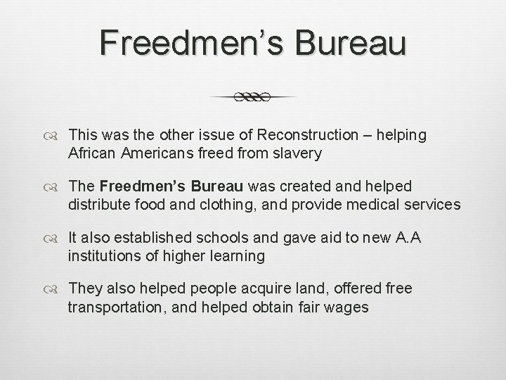Freedmen’s Bureau This was the other issue of Reconstruction – helping African Americans freed Freedmen’s Bureau This was the other issue of Reconstruction – helping African Americans freed