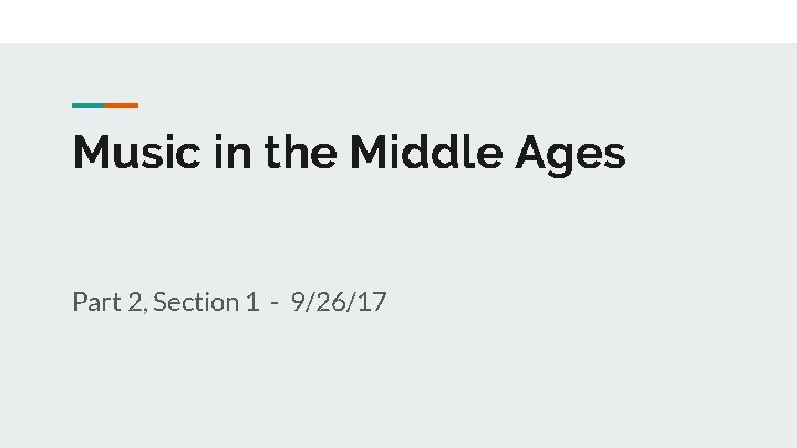 Music in the Middle Ages Part 2, Section 1 - 9/26/17 