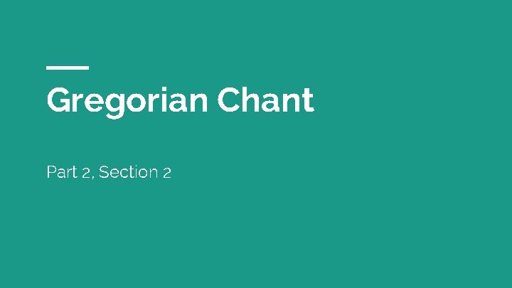 Gregorian Chant Part 2, Section 2 