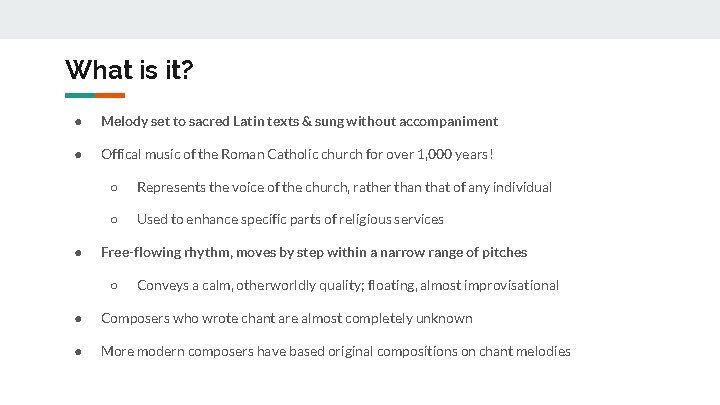 What is it? ● Melody set to sacred Latin texts & sung without accompaniment