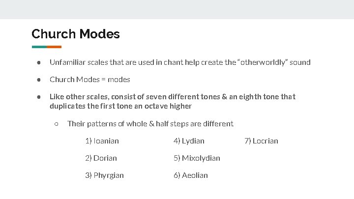 Church Modes ● Unfamiliar scales that are used in chant help create the “otherworldly”