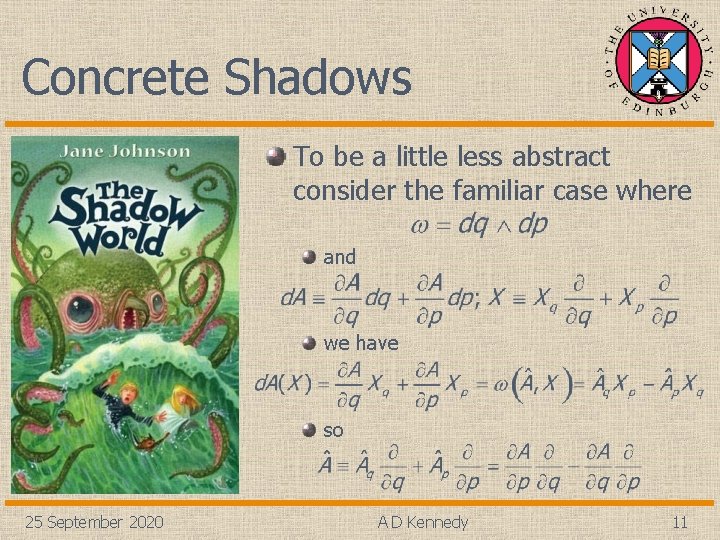 Concrete Shadows To be a little less abstract consider the familiar case where and