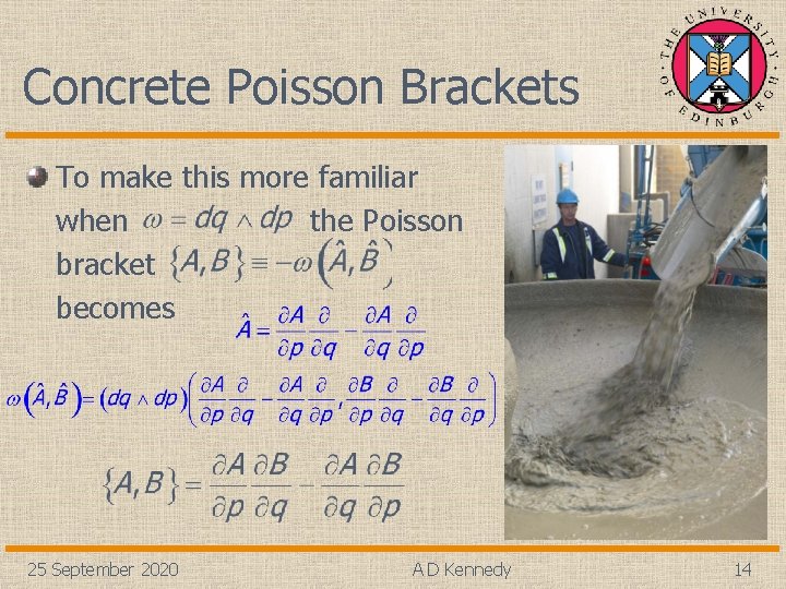 Concrete Poisson Brackets To make this more familiar when the Poisson bracket becomes 25