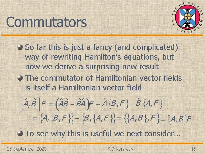Commutators So far this is just a fancy (and complicated) way of rewriting Hamilton’s