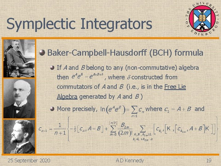 Symplectic Integrators Baker-Campbell-Hausdorff (BCH) formula If A and B belong to any (non-commutative) algebra