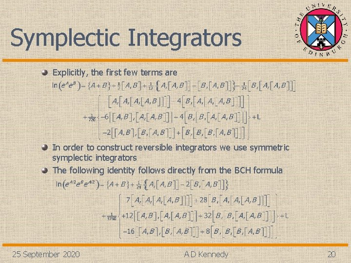 Symplectic Integrators Explicitly, the first few terms are In order to construct reversible integrators