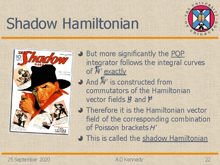 Shadow Hamiltonian But more significantly the PQP integrator follows the integral curves of exactly