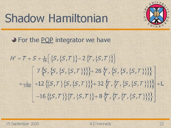 Shadow Hamiltonian For the PQP integrator we have 25 September 2020 A D Kennedy