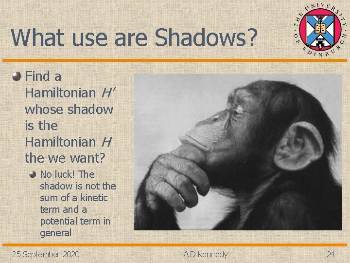 What use are Shadows? Find a Hamiltonian H’ whose shadow is the Hamiltonian H