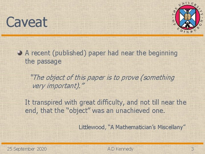 Caveat A recent (published) paper had near the beginning the passage “The object of
