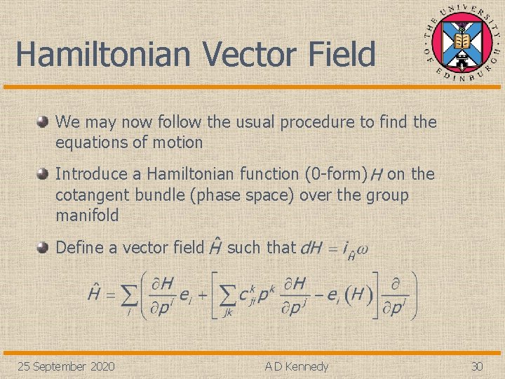Hamiltonian Vector Field We may now follow the usual procedure to find the equations
