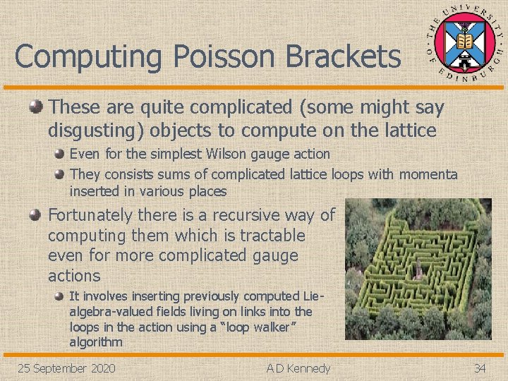 Computing Poisson Brackets These are quite complicated (some might say disgusting) objects to compute