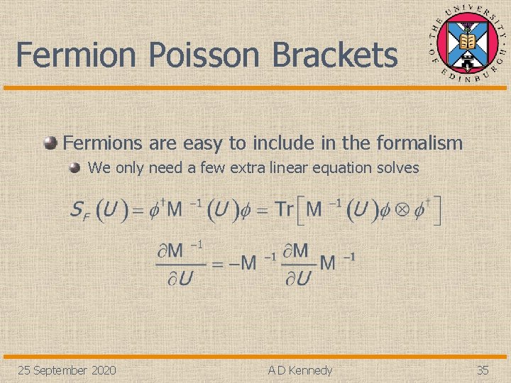Fermion Poisson Brackets Fermions are easy to include in the formalism We only need