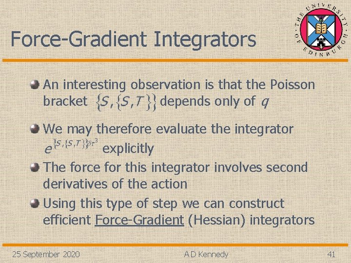 Force-Gradient Integrators An interesting observation is that the Poisson bracket depends only of q