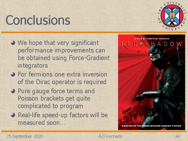 Conclusions We hope that very significant performance improvements can be obtained using Force-Gradient integrators