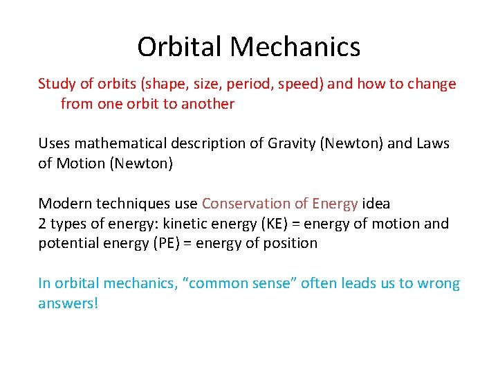 Orbital Mechanics Study of orbits (shape, size, period, speed) and how to change from