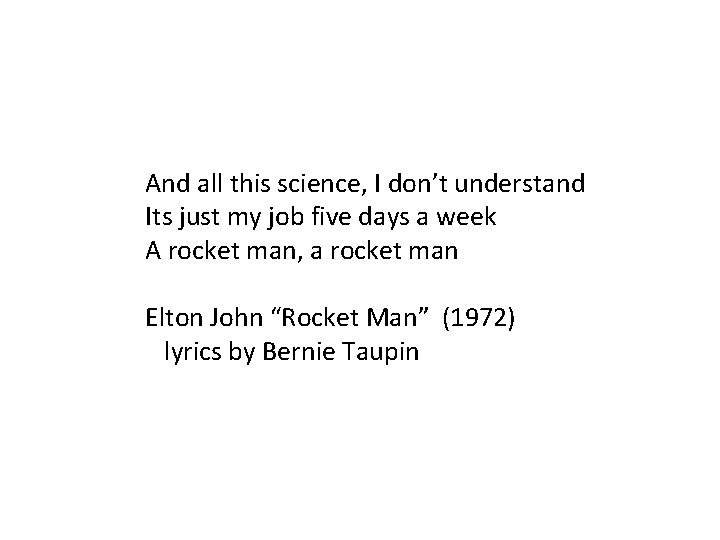 And all this science, I don’t understand Its just my job five days a