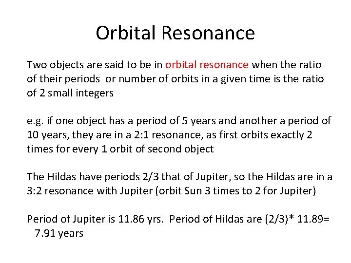 Orbital Resonance Two objects are said to be in orbital resonance when the ratio