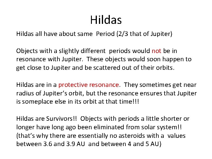 Hildas all have about same Period (2/3 that of Jupiter) Objects with a slightly