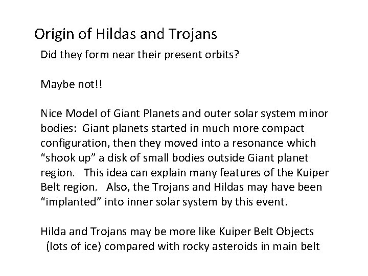 Origin of Hildas and Trojans Did they form near their present orbits? Maybe not!!
