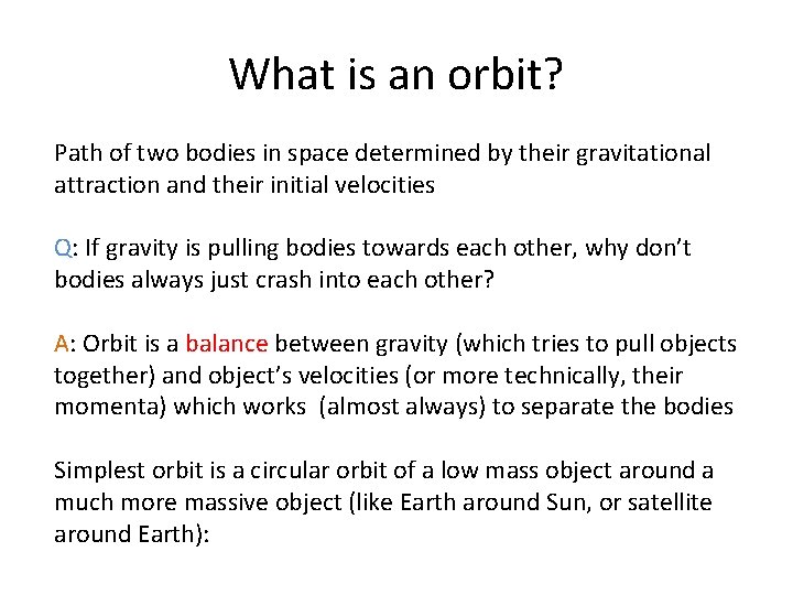 What is an orbit? Path of two bodies in space determined by their gravitational
