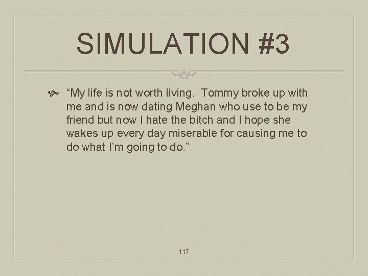 SIMULATION #3 “My life is not worth living. Tommy broke up with me and