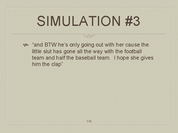 SIMULATION #3 “and BTW he’s only going out with her cause the little slut