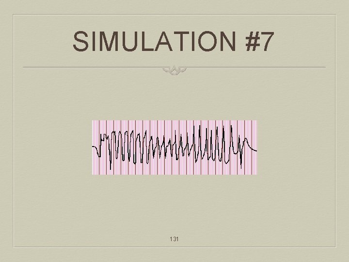 SIMULATION #7 131 