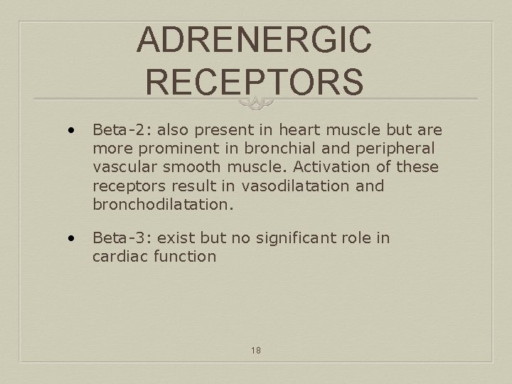 ADRENERGIC RECEPTORS • Beta-2: also present in heart muscle but are more prominent in