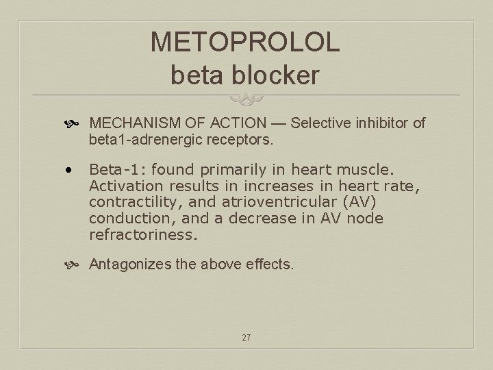 METOPROLOL beta blocker MECHANISM OF ACTION — Selective inhibitor of beta 1 -adrenergic receptors.