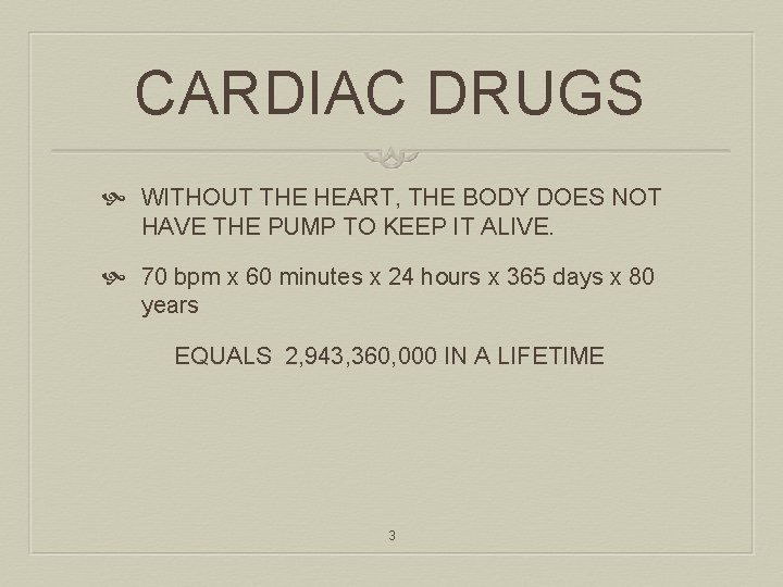 CARDIAC DRUGS WITHOUT THE HEART, THE BODY DOES NOT HAVE THE PUMP TO KEEP