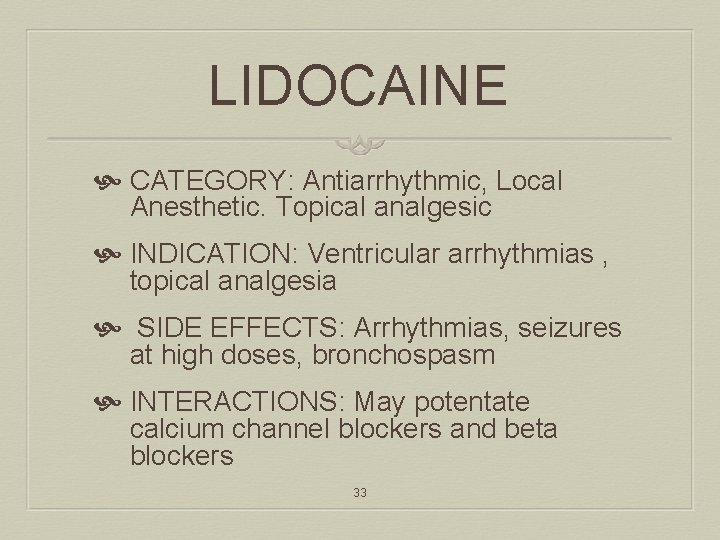 LIDOCAINE CATEGORY: Antiarrhythmic, Local Anesthetic. Topical analgesic INDICATION: Ventricular arrhythmias , topical analgesia SIDE