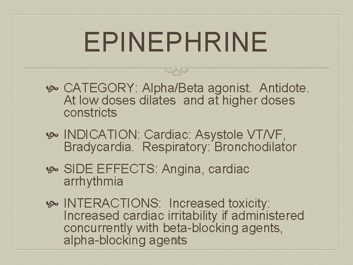 EPINEPHRINE CATEGORY: Alpha/Beta agonist. Antidote. At low doses dilates and at higher doses constricts