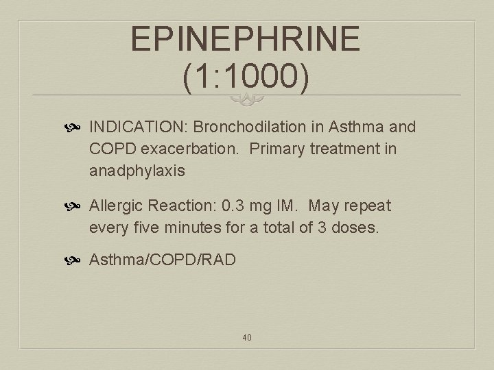 EPINEPHRINE (1: 1000) INDICATION: Bronchodilation in Asthma and COPD exacerbation. Primary treatment in anadphylaxis