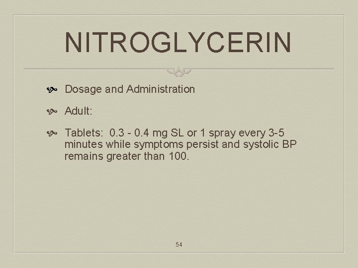 NITROGLYCERIN Dosage and Administration Adult: Tablets: 0. 3 - 0. 4 mg SL or
