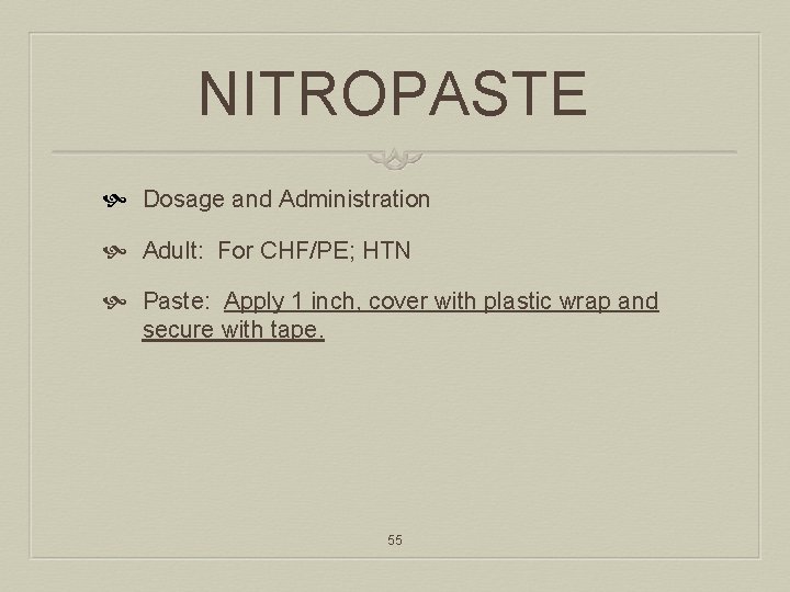 NITROPASTE Dosage and Administration Adult: For CHF/PE; HTN Paste: Apply 1 inch, cover with