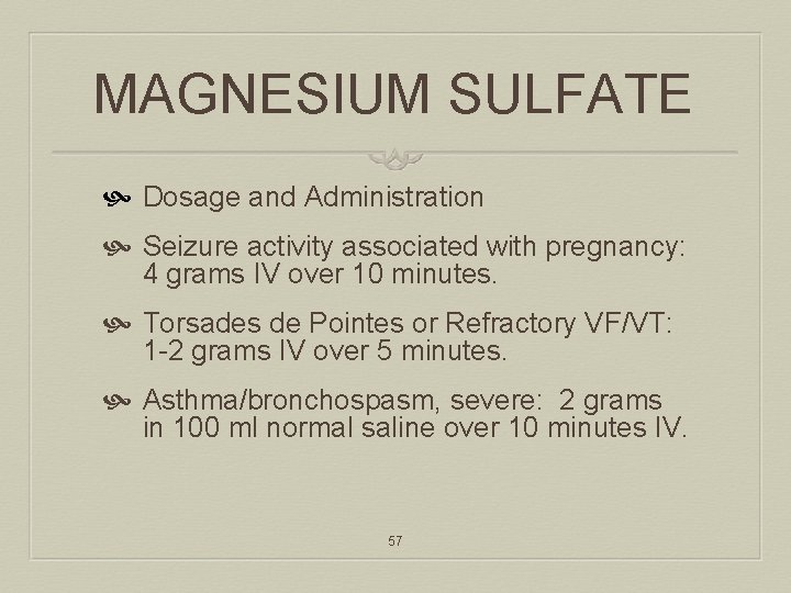 MAGNESIUM SULFATE Dosage and Administration Seizure activity associated with pregnancy: 4 grams IV over