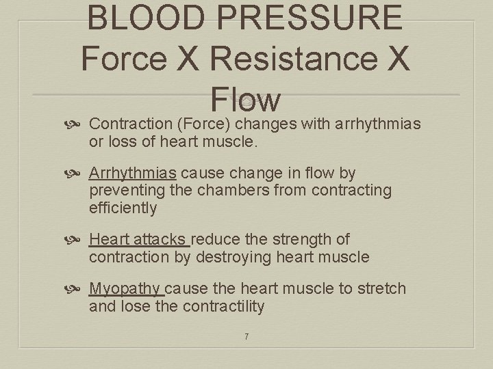 BLOOD PRESSURE Force X Resistance X Flow Contraction (Force) changes with arrhythmias or loss