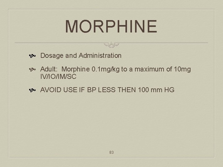 MORPHINE Dosage and Administration Adult: Morphine 0. 1 mg/kg to a maximum of 10