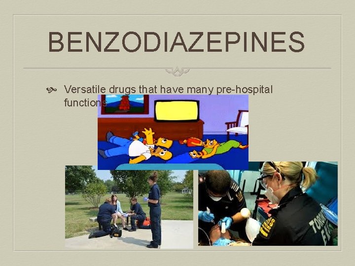 BENZODIAZEPINES Versatile drugs that have many pre-hospital functions 86 