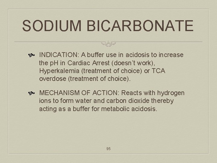 SODIUM BICARBONATE INDICATION: A buffer use in acidosis to increase the p. H in