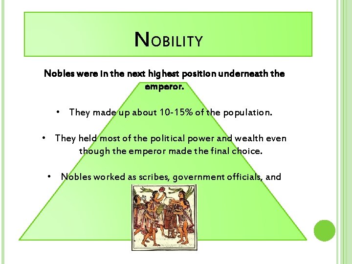 NOBILITY Nobles were in the next highest position underneath the emperor. • They made