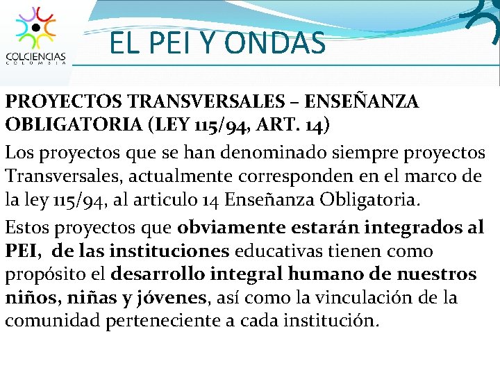 EL PEI Y ONDAS PROYECTOS TRANSVERSALES – ENSEÑANZA OBLIGATORIA (LEY 115/94, ART. 14) Los