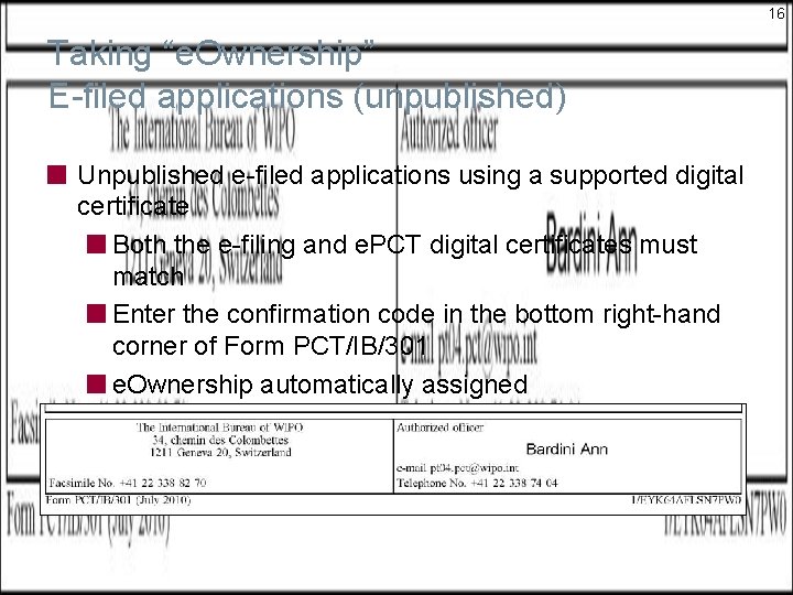 16 Taking “e. Ownership” E-filed applications (unpublished) Unpublished e-filed applications using a supported digital 16 Taking “e. Ownership” E-filed applications (unpublished) Unpublished e-filed applications using a supported digital