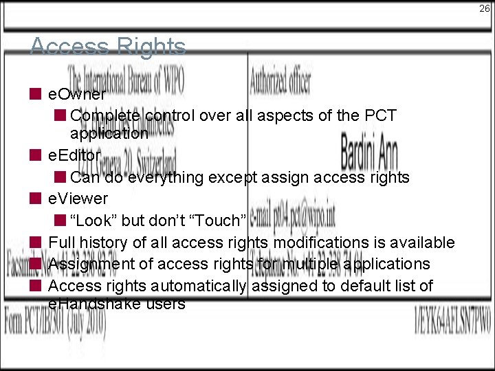 26 Access Rights e. Owner Complete control over all aspects of the PCT application 26 Access Rights e. Owner Complete control over all aspects of the PCT application