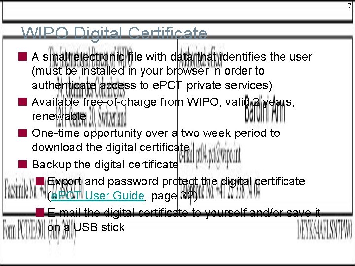 7 WIPO Digital Certificate A small electronic file with data that identifies the user 7 WIPO Digital Certificate A small electronic file with data that identifies the user