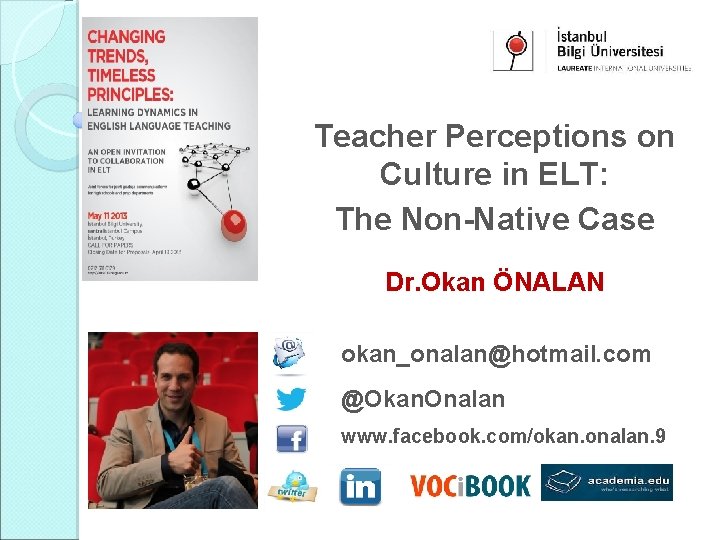Teacher Perceptions on Culture in ELT: The Non-Native Case Dr. Okan ÖNALAN okan_onalan@hotmail. com Teacher Perceptions on Culture in ELT: The Non-Native Case Dr. Okan ÖNALAN okan_onalan@hotmail. com